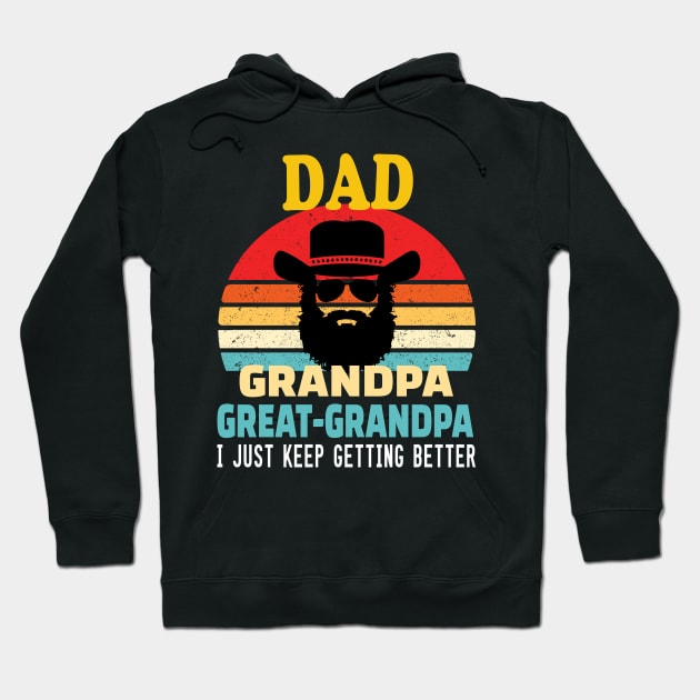 Dad grandpa great grandpa.. I just keep getting better.. great grandpa gift idea Hoodie by DODG99